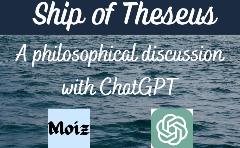 Ship of Theseus (a philosophical discussion with ChatGPT)